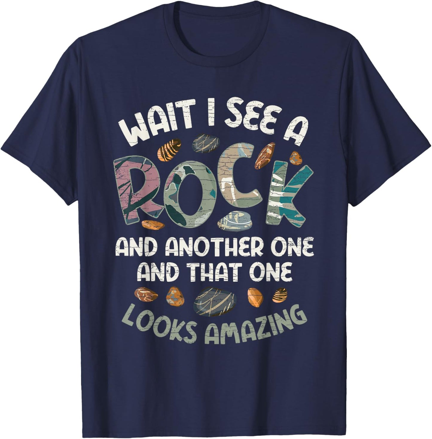 Wait I See A Rock Geology Geologist T-Shirt - T-Shirt | Navy