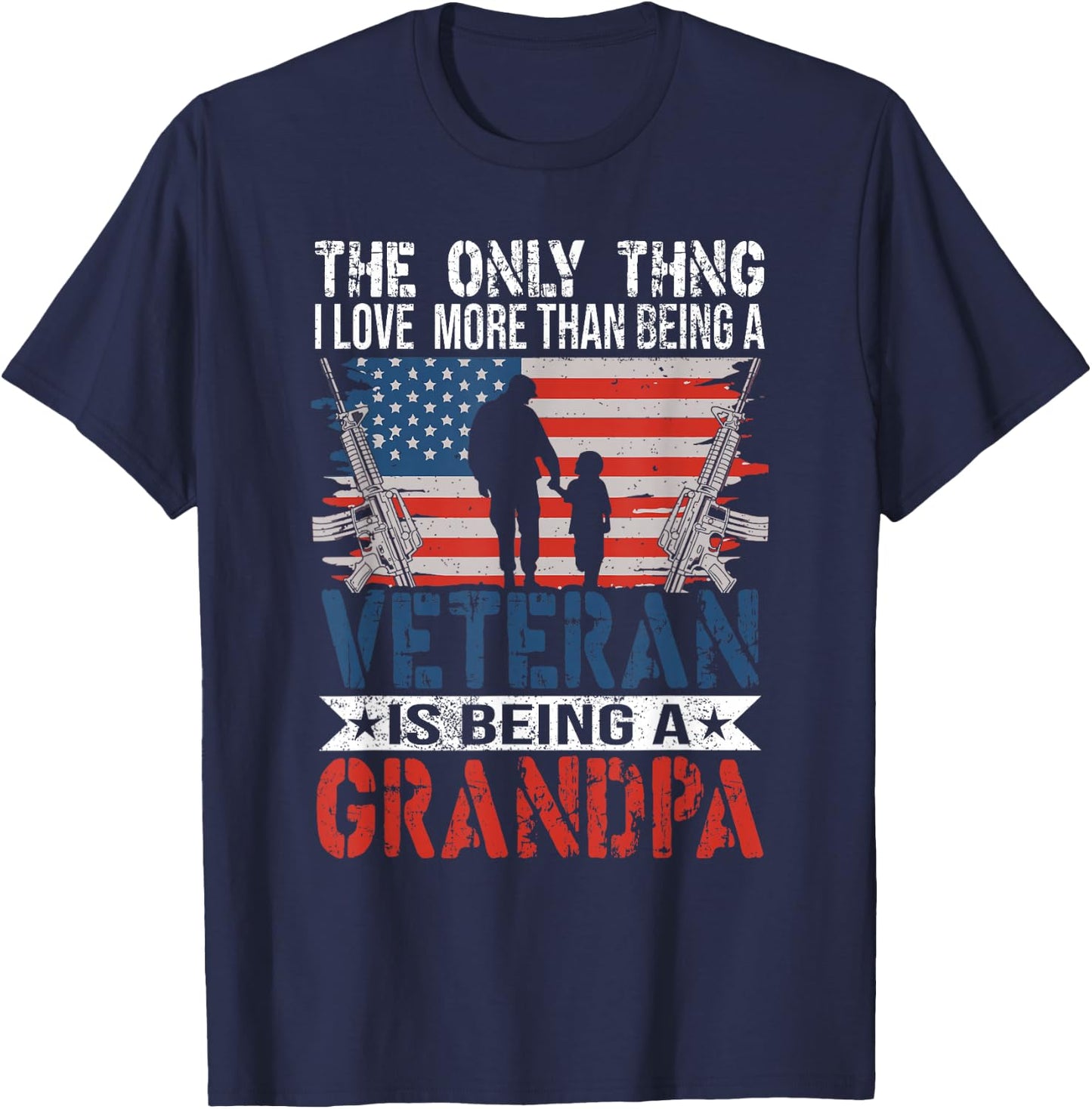 The Only Thing I Love More Than Being A Veteran - Grandpa T-Shirt - T-Shirt | Navy
