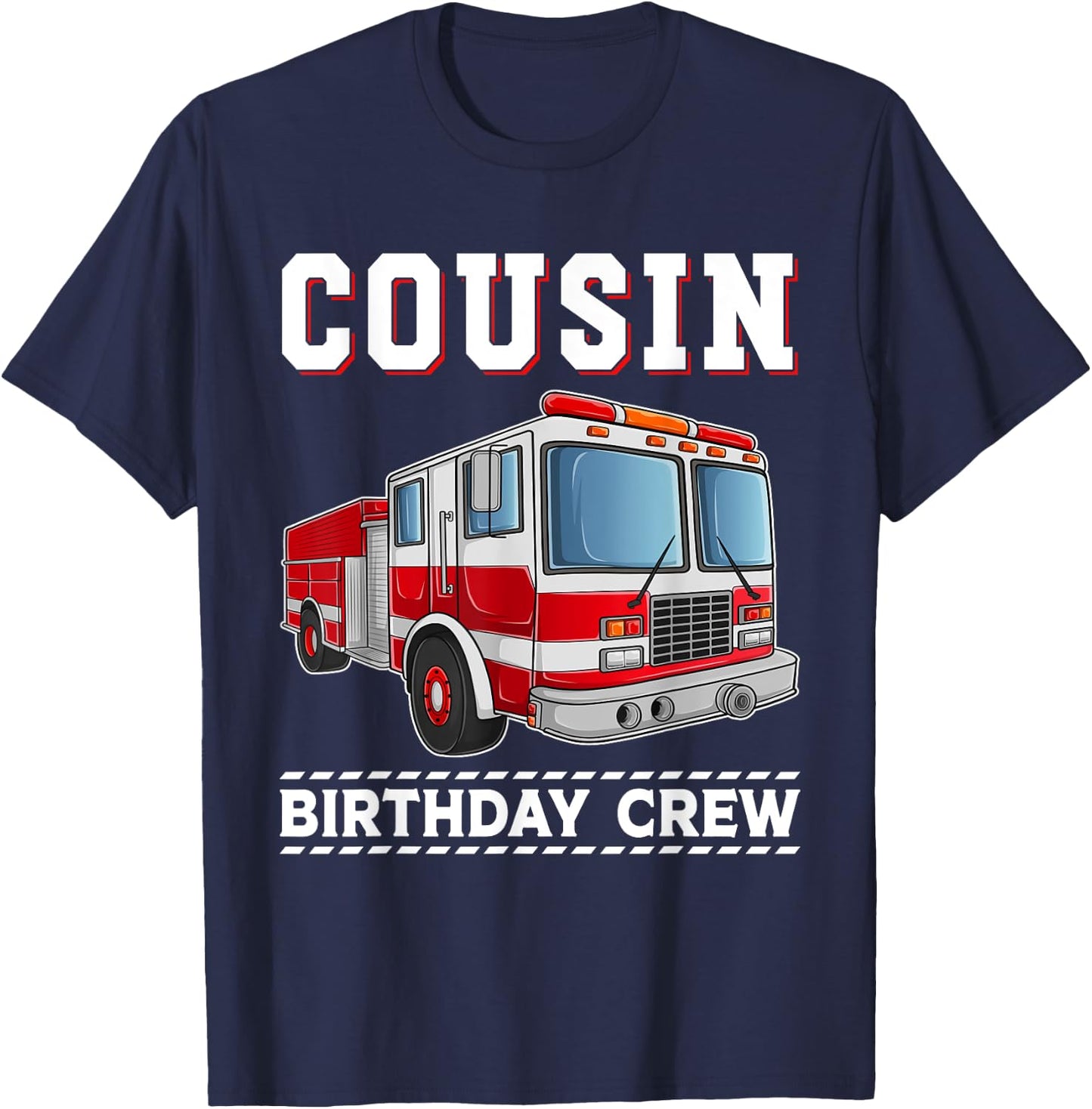 Cousin Birthday Crew Fire Truck Themed Family Matching T-Shirt - T-Shirt | Navy