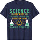 Science Because Figuring Things Out Is Better Funny Science T-Shirt - T-Shirt | Navy
