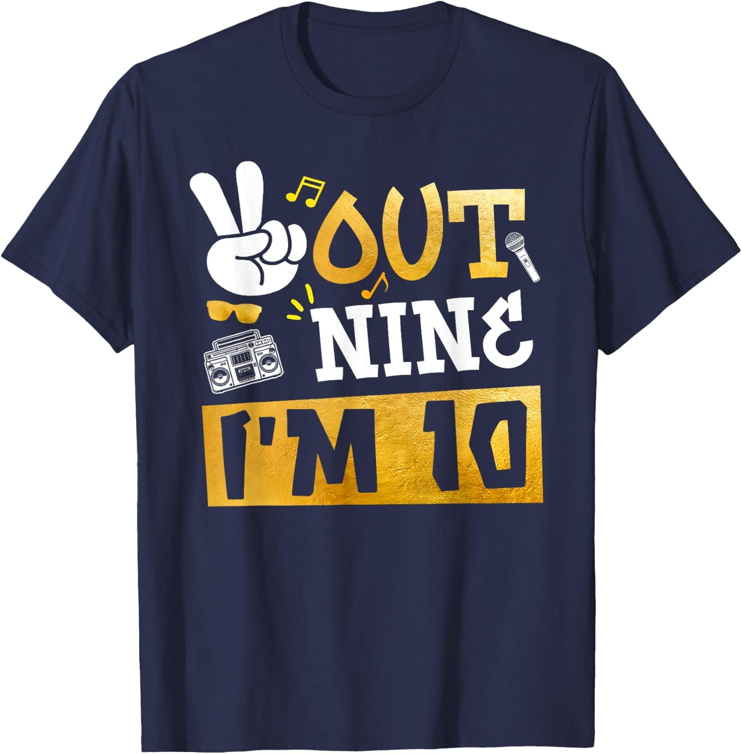 Peace Out 9 I'm 10 Years Old 10th Birthday Hip Hop Boy Girl T-Shirt - T-Shirt | Navy