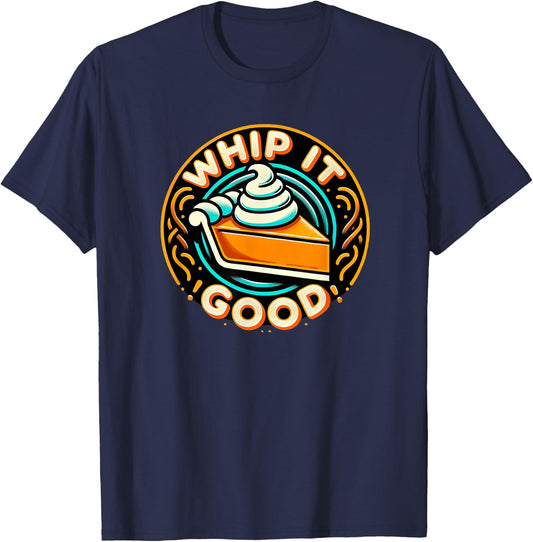 Whip It Good Vibrant Pie Dessert Thanksgiving Vibe T-Shirt - T-Shirt | Navy