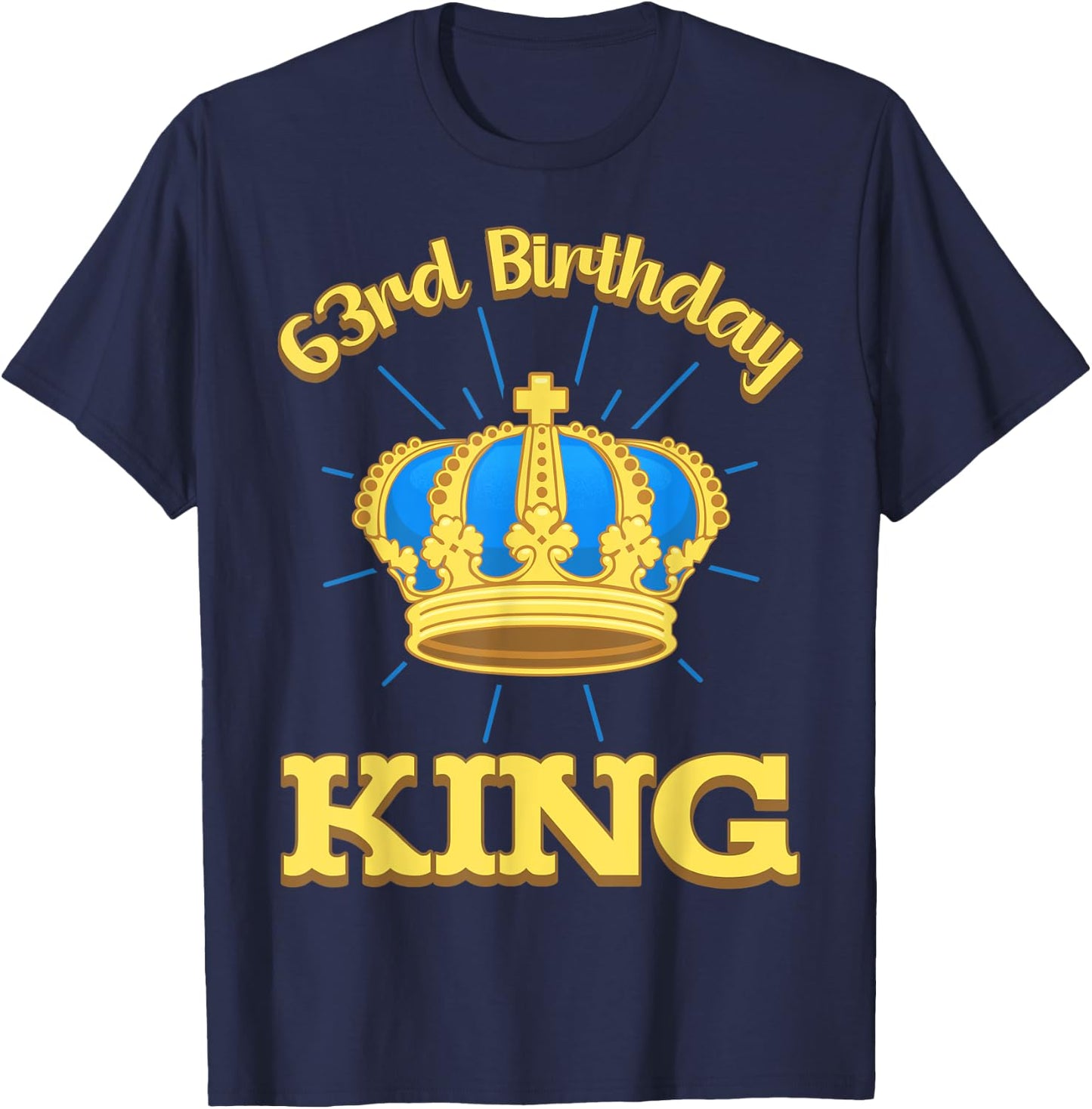 63rd Birthday King Celebration Royal Theme 10 Bday Party T-Shirt - T-Shirt | Navy