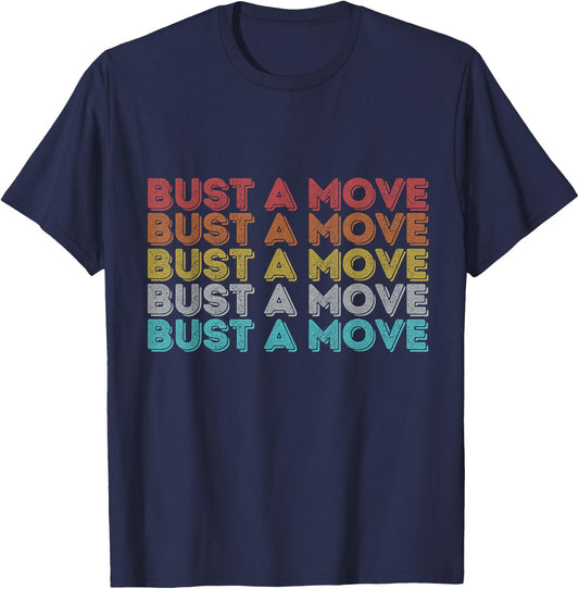 Vintage Retro Bust A Move T-Shirt - T-Shirt | Navy