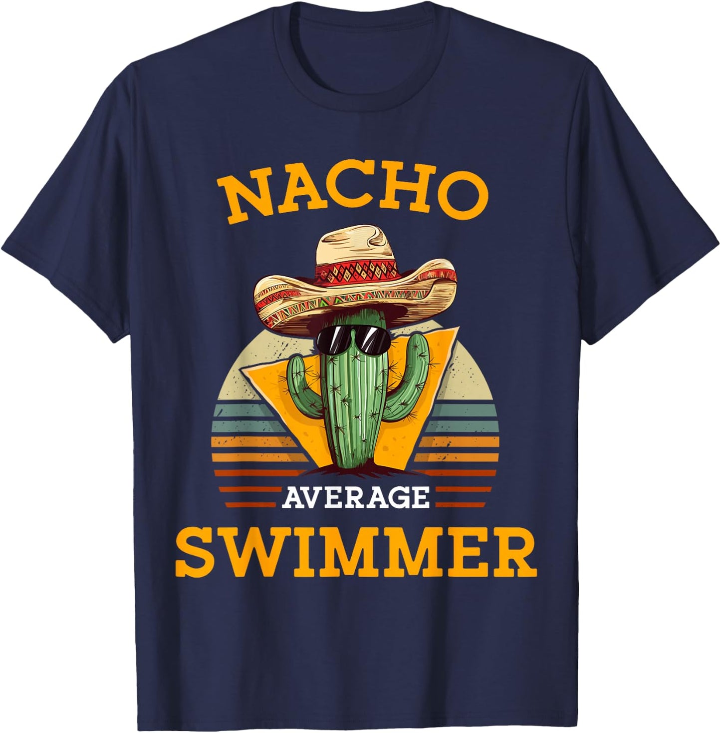 Nacho Average Swimmer Funny Mexican Joke Swimming Enthusiast T-Shirt - T-Shirt | Navy