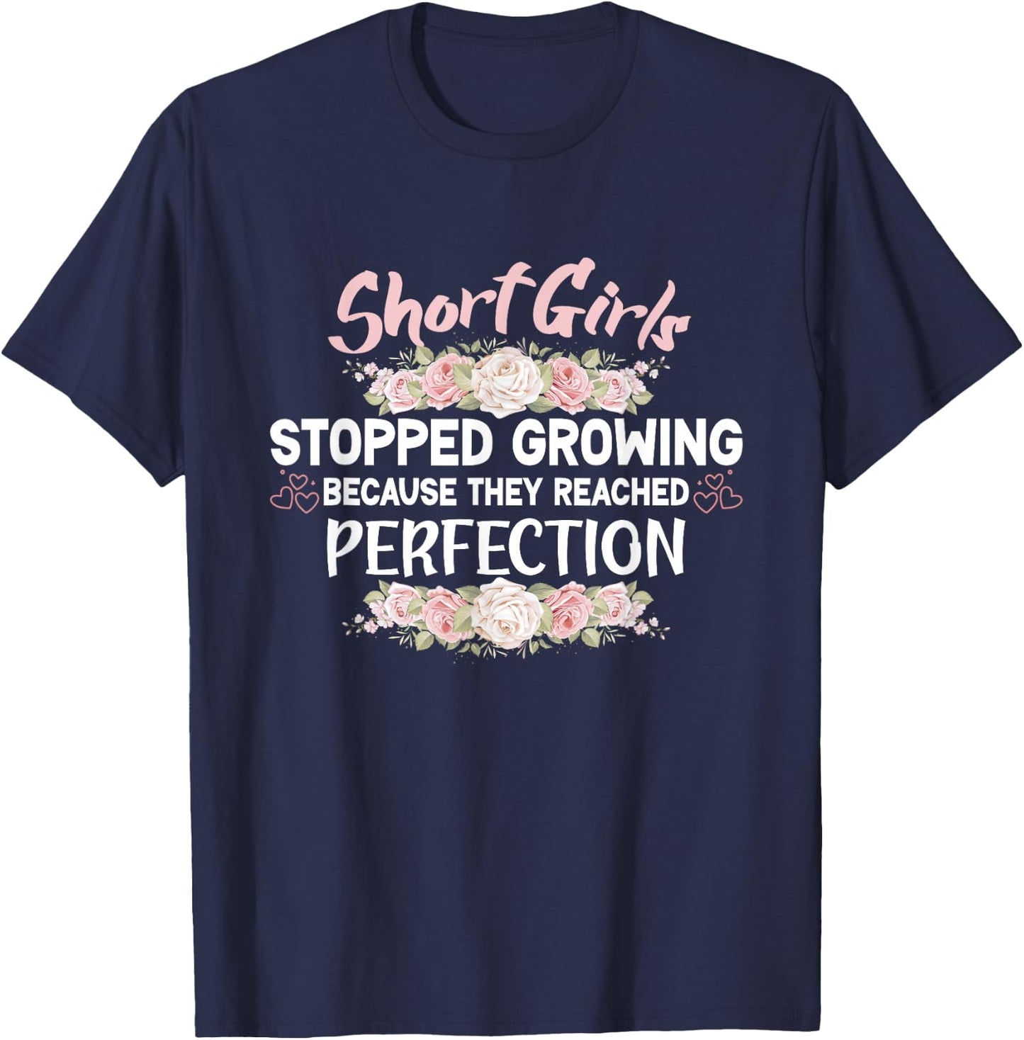 Short girls stopped growing because they reached perfection T-Shirt - T-Shirt | Navy
