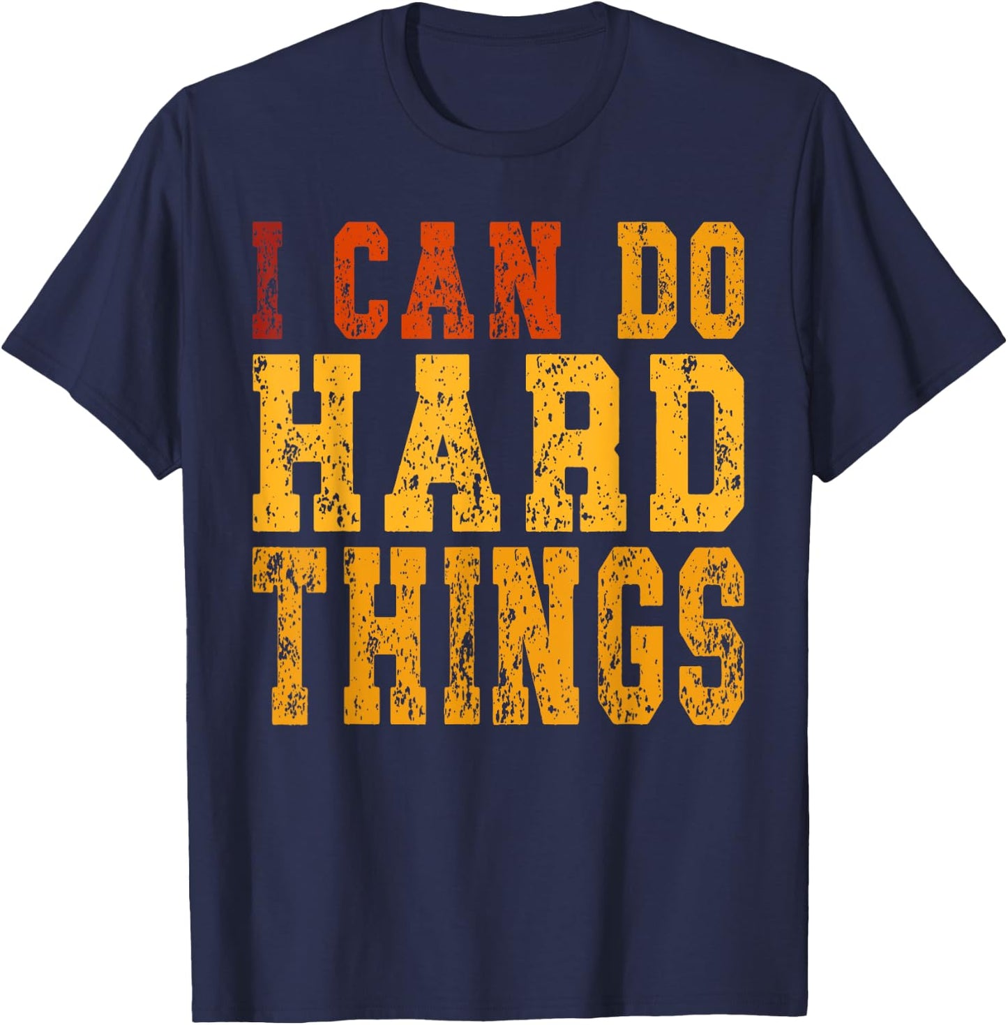 I Can Do Hard Things Motivational Inspirational T-Shirt - T-Shirt | Navy