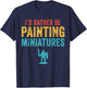 I'd Rather Be Painting Miniatures Figures Funny 3D Hobbyist T-Shirt - T-Shirt | Navy