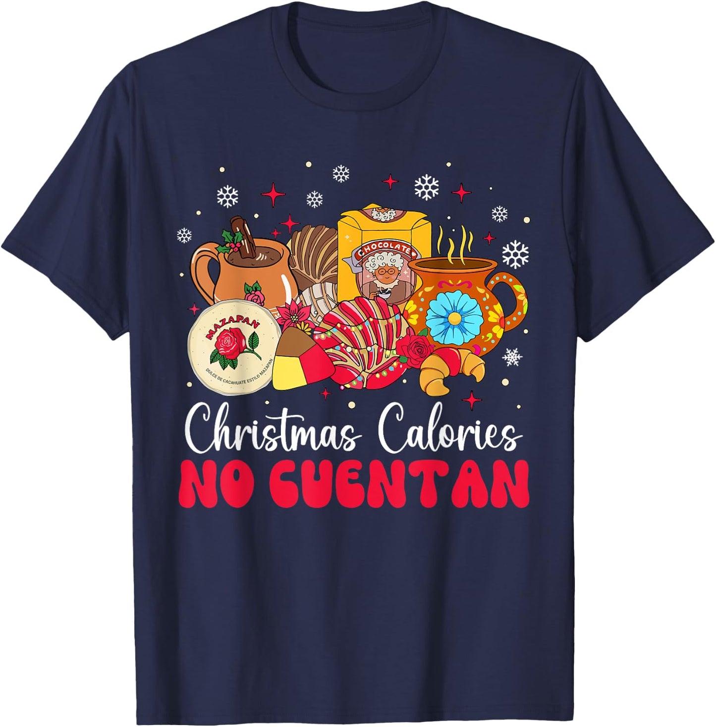 Christmas Calories No Cuentan Mexican Pan Dulce Xmas Family T-Shirt - T-Shirt | Navy