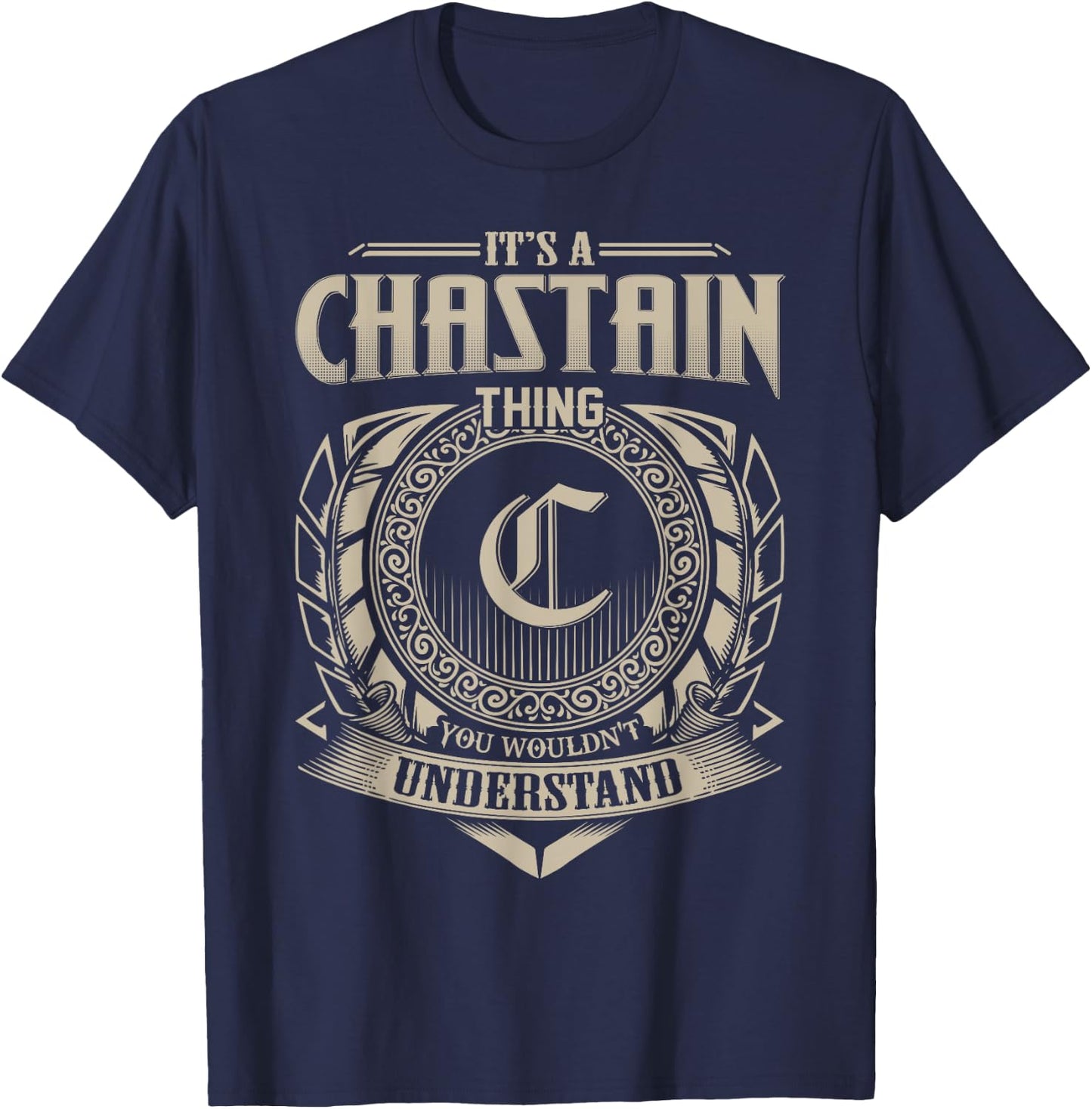 It's A CHASTAIN Thing You Wouldn't Understand Name Vintage T-Shirt - T-Shirt | Navy