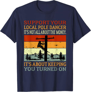 Support Your Local Pole Dancer Utility Electric Lineman T-Shirt - T-Shirt | Navy
