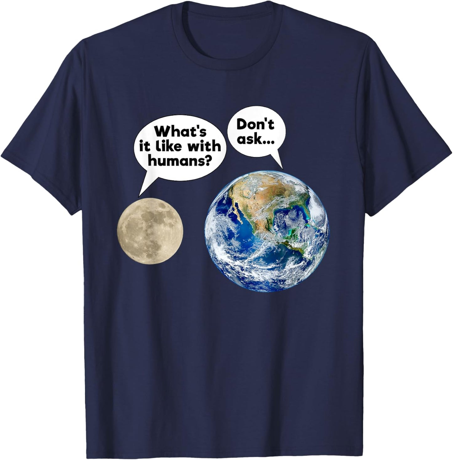 Earth Moon Talk Planets Cynicism State of the World T-Shirt - T-Shirt | Navy