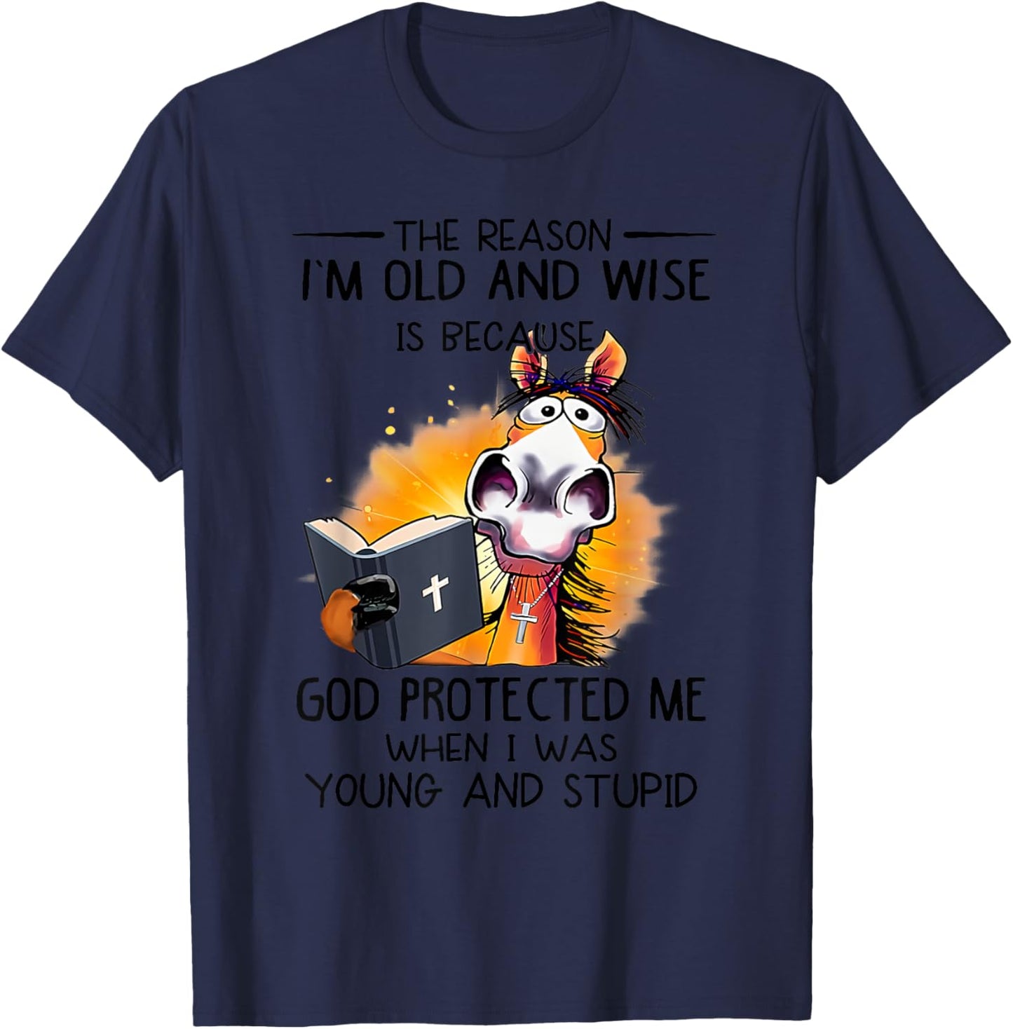 The reason I'm old and wise is because God protected me T-Shirt - T-Shirt | Navy