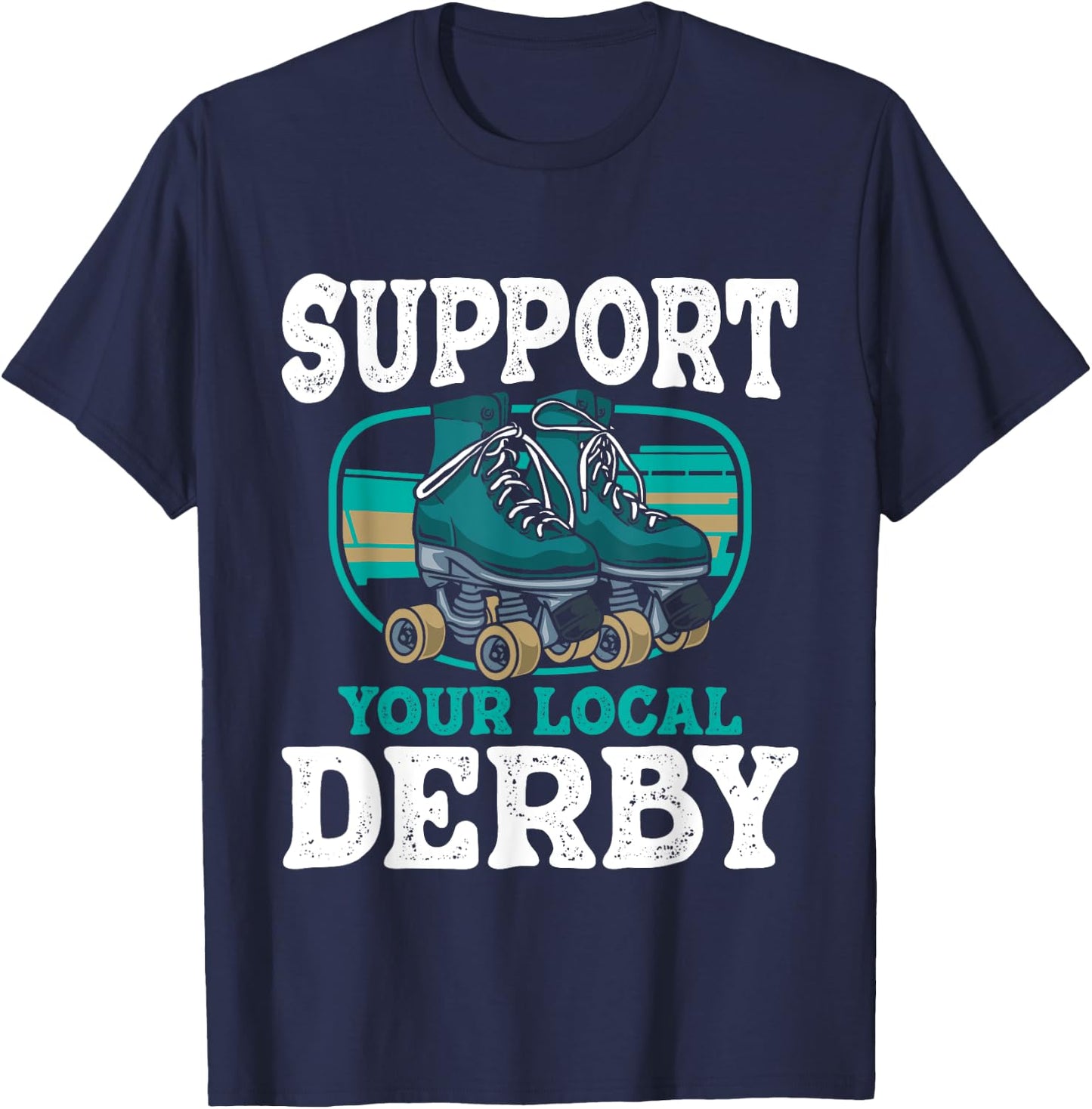 Support Your Local Roller Derby - Skater Roller Skating T-Shirt - T-Shirt | Navy