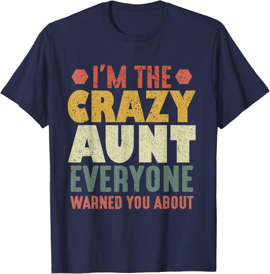 Funny I'm The Crazy Aunt Everyone Warned You About T-Shirt - T-Shirt | Navy