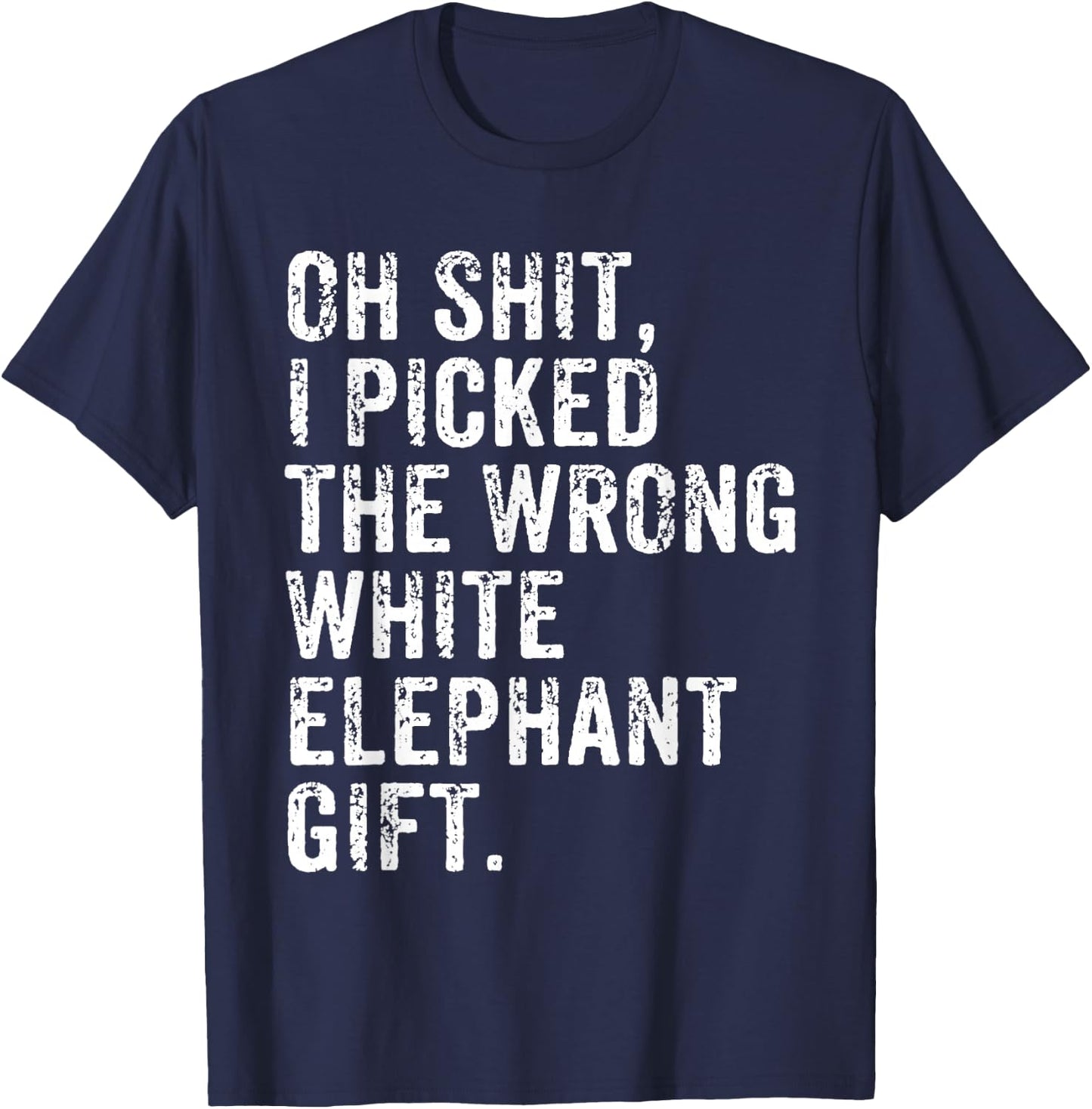 Oh Shit Funny White Elephant Gifts for Adults Under 15 20 30 T-Shirt - T-Shirt | Navy