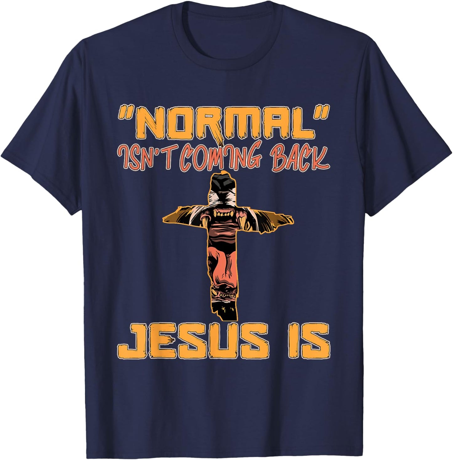 Normal Isn't Coming Back Jesus Is Lion of Judah T-Shirt - T-Shirt | Navy