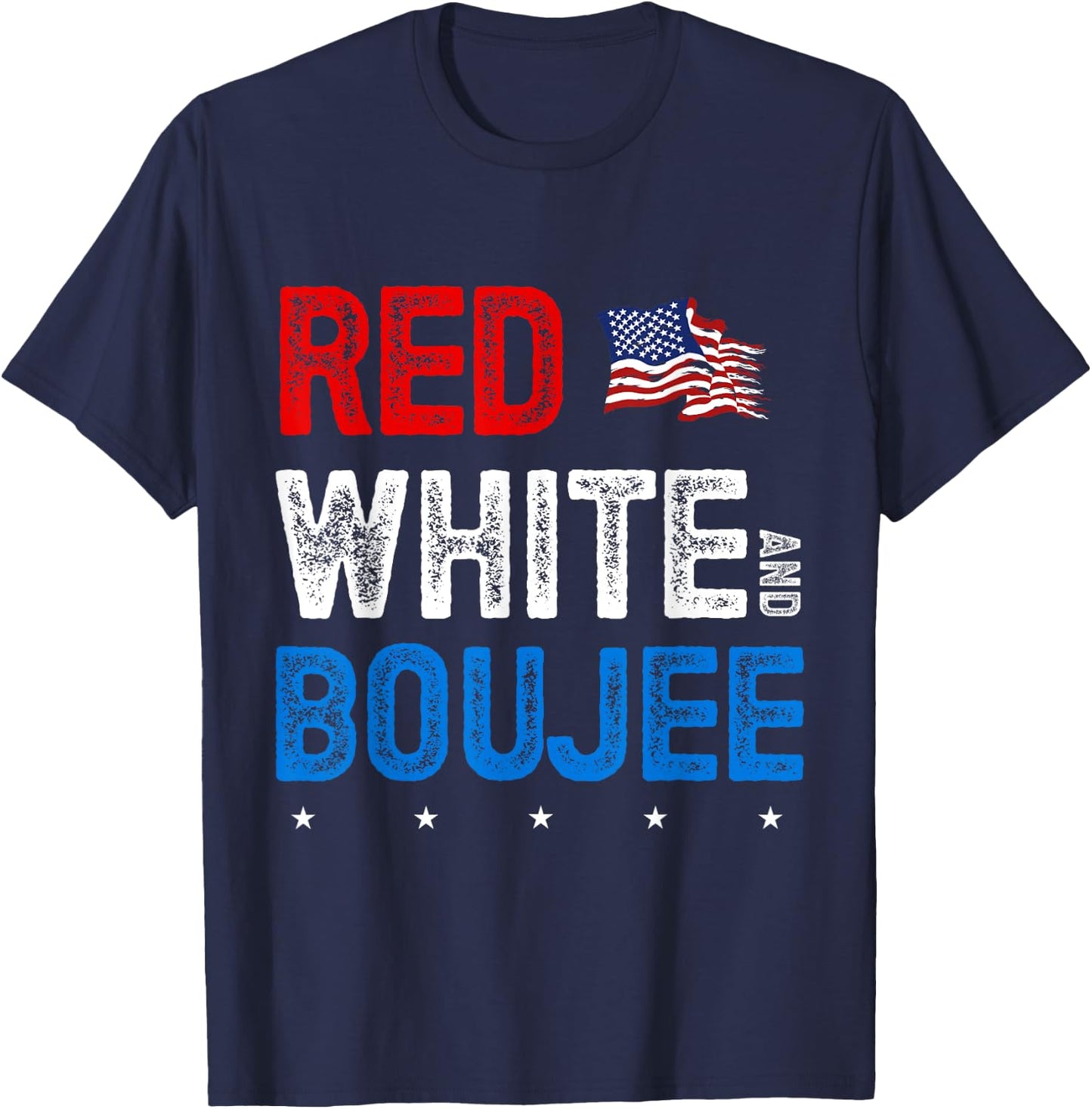Red White and Boujee 4th of July USA Patriotic American Women Kids Men T-Shirt - T-Shirt | Navy