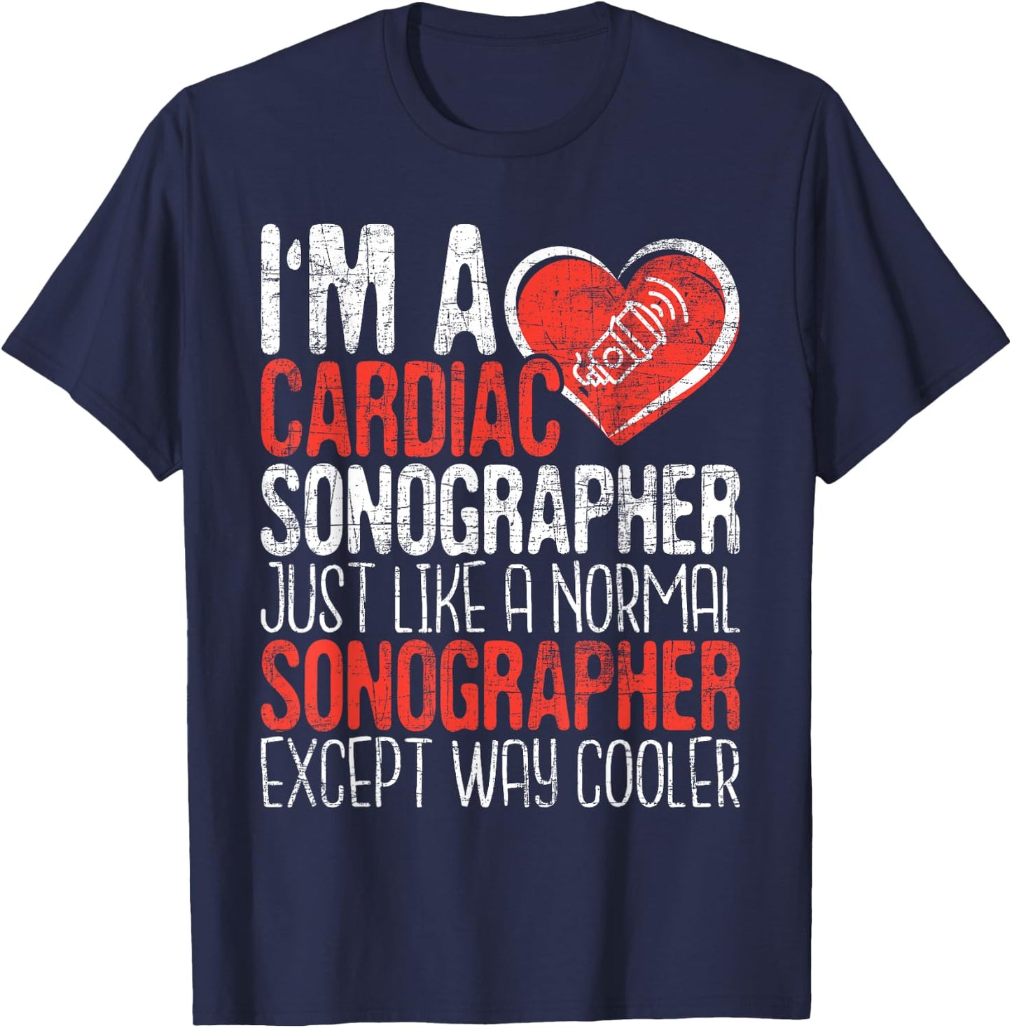 I'm A Cardiac Sonographer - Sonography Ultrasound Tech RDCS T-Shirt - T-Shirt | Navy