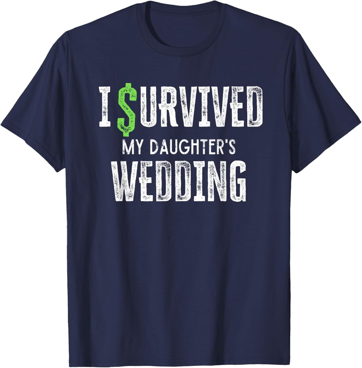 I Survived My Daughter's Wedding Funny Parents Mom Dad T-Shirt - T-Shirt | Navy