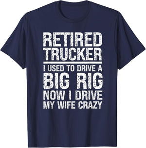 Retired Truck Driver Driving Wife Crazy Trucking Retirement T-Shirt - T-Shirt | Navy