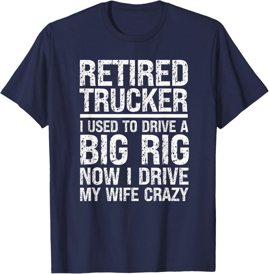 Retired Truck Driver Driving Wife Crazy Trucking Retirement T-Shirt - T-Shirt | Navy