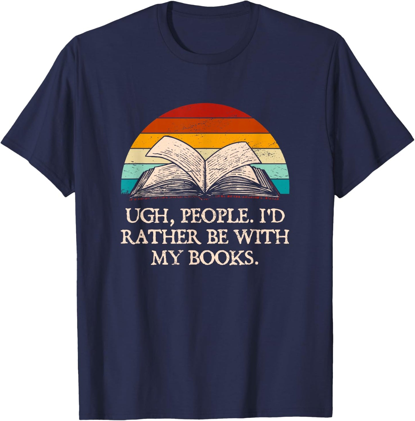 Ugh People Funny Book Lover Humor Bookworm Introvert Hobby T-Shirt - T-Shirt | Navy