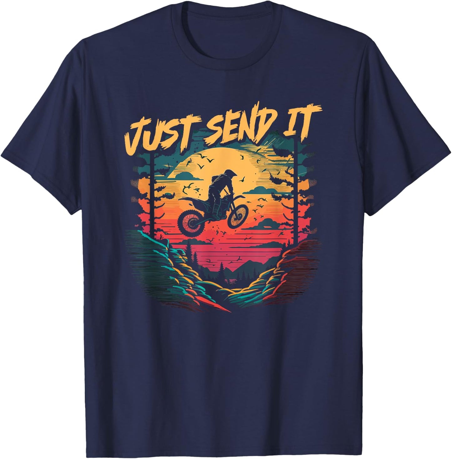 Motocross Quote, Just Send It, Funny Dirt Bike Rider T-Shirt - T-Shirt | Navy