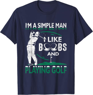 I'm A Simple-Man I Like-Boobs and Playing Golf For Golfer T-Shirt - T-Shirt | Navy