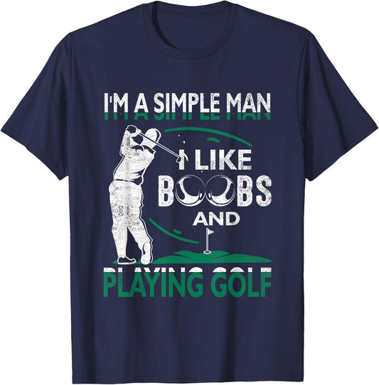 I'm A Simple-Man I Like-Boobs and Playing Golf For Golfer T-Shirt - T-Shirt | Navy