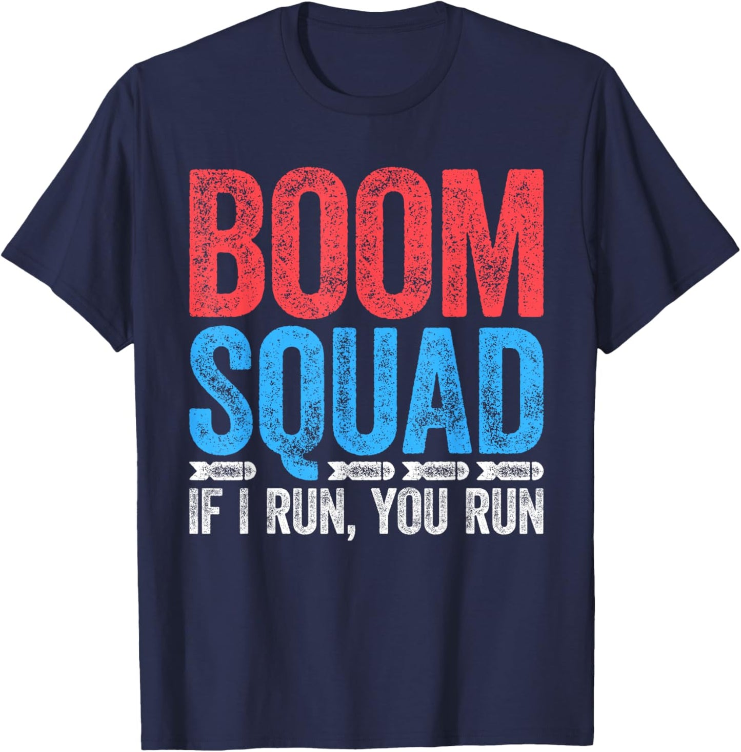 Boom Squad Shirt If I Run You Run Men Women Kids 4th of July T-Shirt - T-Shirt | Navy