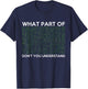 What Part of Don't You Understand for AI & ML Lovers T-Shirt - T-Shirt | Navy