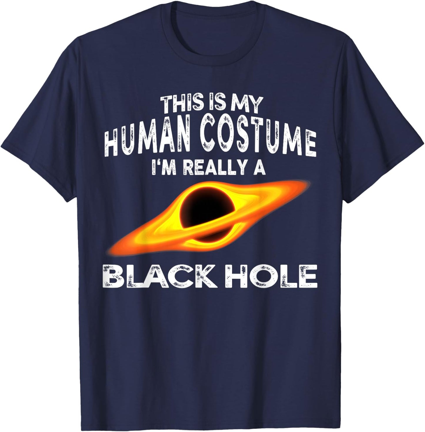 This is My Human Costume I'm Really a Black Hole Halloween T-Shirt - T-Shirt | Navy