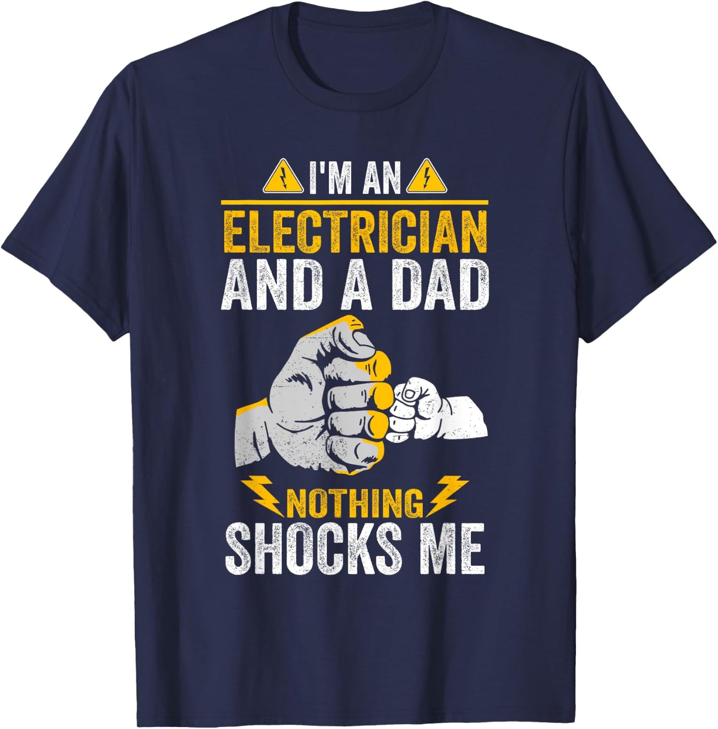 I'm An Electrician And a Dad Nothing Shocks Me Electrician T-Shirt - T-Shirt | Navy