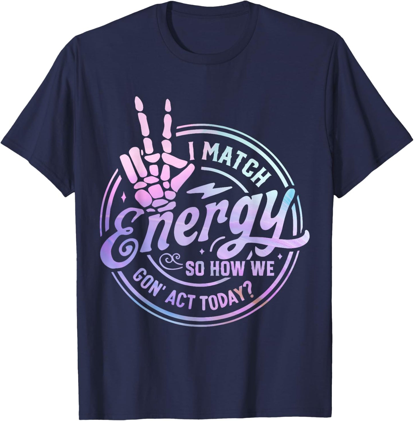 I match energy so how we gone act today skull Halloween T-Shirt - T-Shirt | Navy