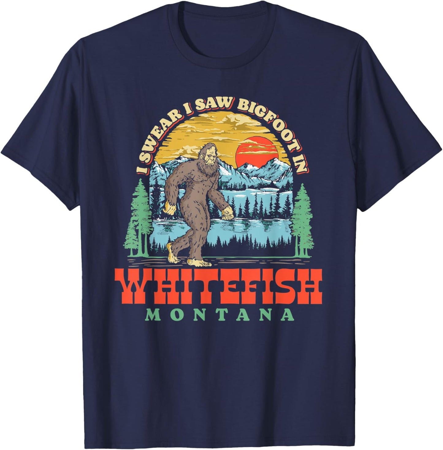 I Saw Bigfoot In Whitefish Montana Funny T-Shirt - T-Shirt | Navy