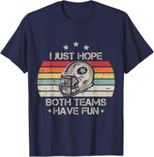 I Just Hope Both Teams Have Fun Vintage Football Lovers T-Shirt - T-Shirt | Navy