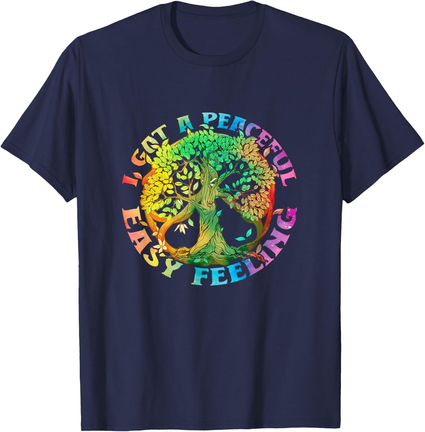 I Got Peaceful Easy a Feeling Hippie Peace Tree Of Lifes T-Shirt - T-Shirt | Navy