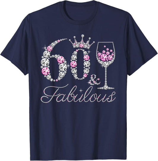 60 And Fabulous Diamond Wine Glass 60 Years Old Birthday T-Shirt - T-Shirt | Navy