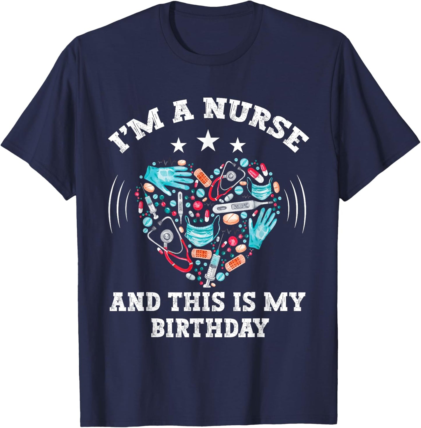 I Am A Nurse This Is My birthday. birthday Nurse T-Shirt - T-Shirt | Navy