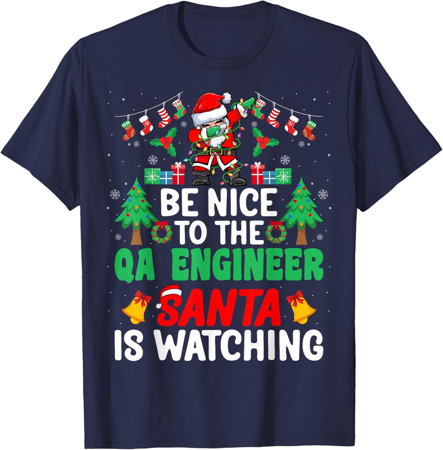 Be Nice to the QA Engineer Santa - Christmas T-Shirt - T-Shirt | Navy