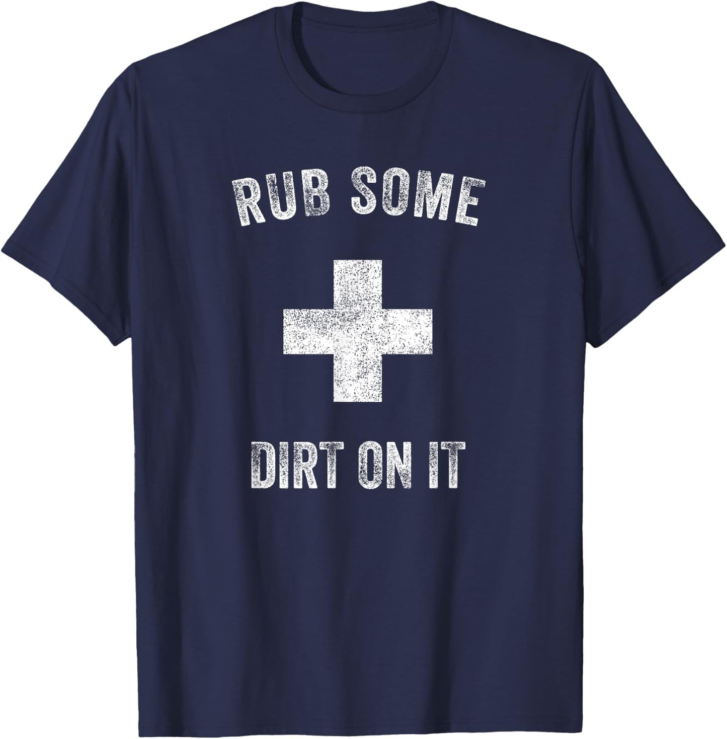 Funny Coach Dad Mom Rub Some Dirt On It Sports Saying Idiom T-Shirt - T-Shirt | Navy