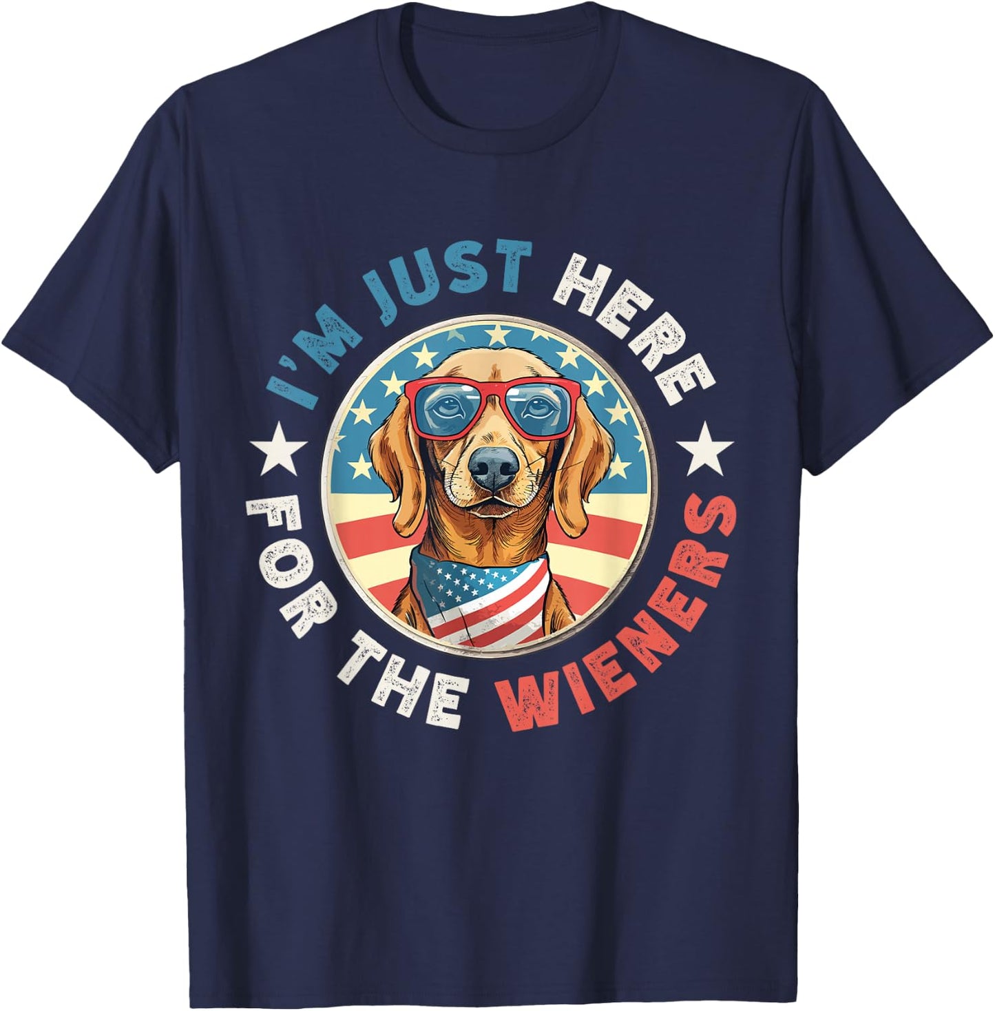 Funny Dog I'm just here for the Wieners Dachshund July 4th T-Shirt - T-Shirt | Navy