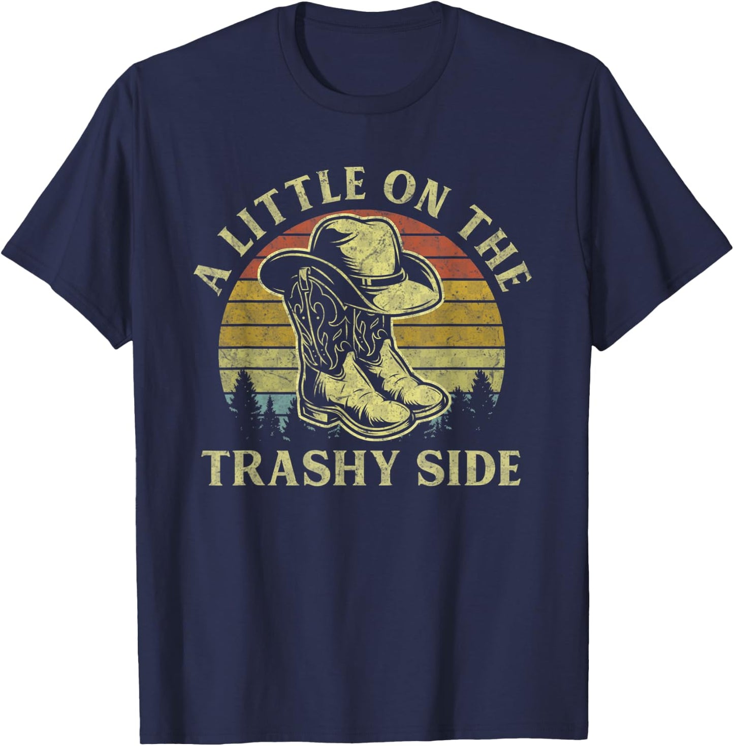 A Little On The Trashy Side Vintage Cowboy Hat Western Life T-Shirt - T-Shirt | Navy