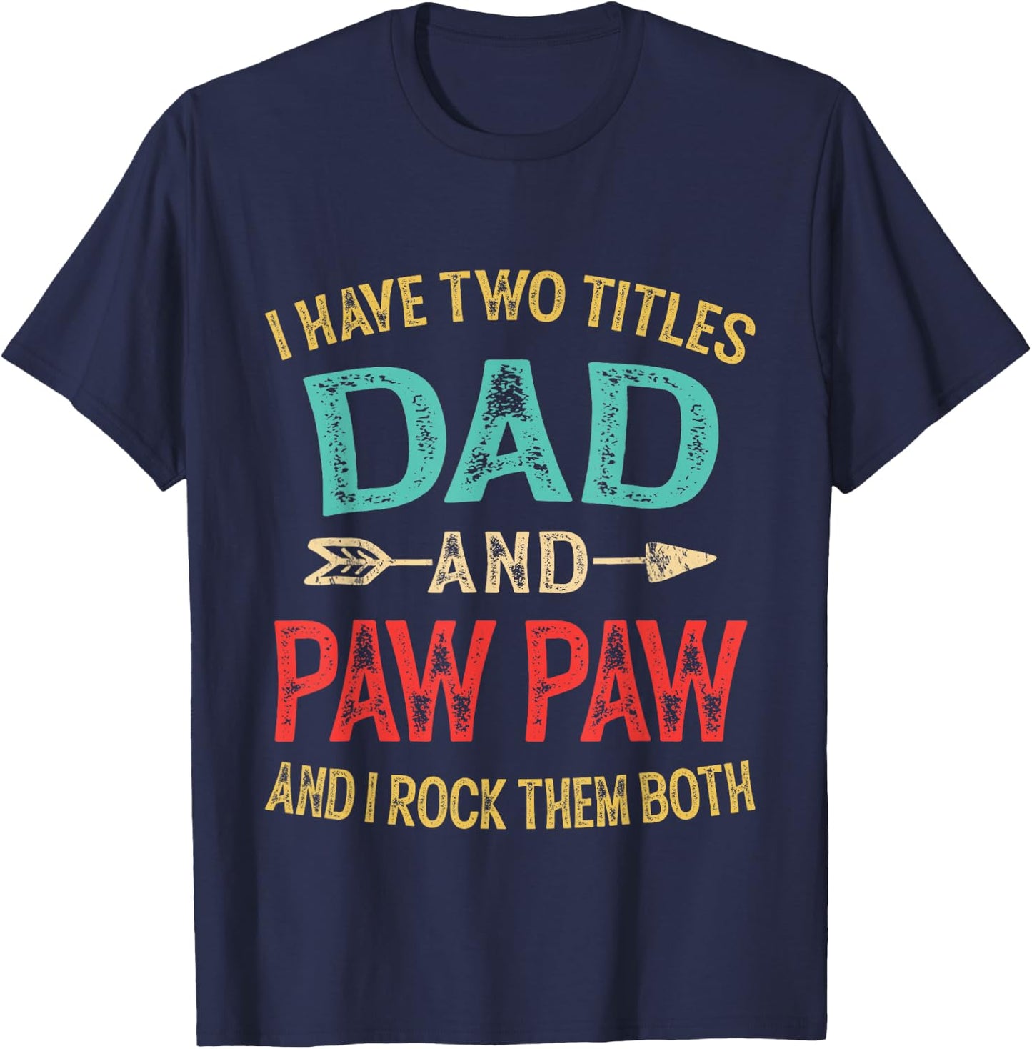 I Have Two Titles Dad and Pawpaw Retro Vintage Fathers Day T-Shirt - T-Shirt | Navy