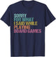 Funny Board Game Quote Board Gamer Player Gift Men Women Kid T-Shirt - T-Shirt | Navy