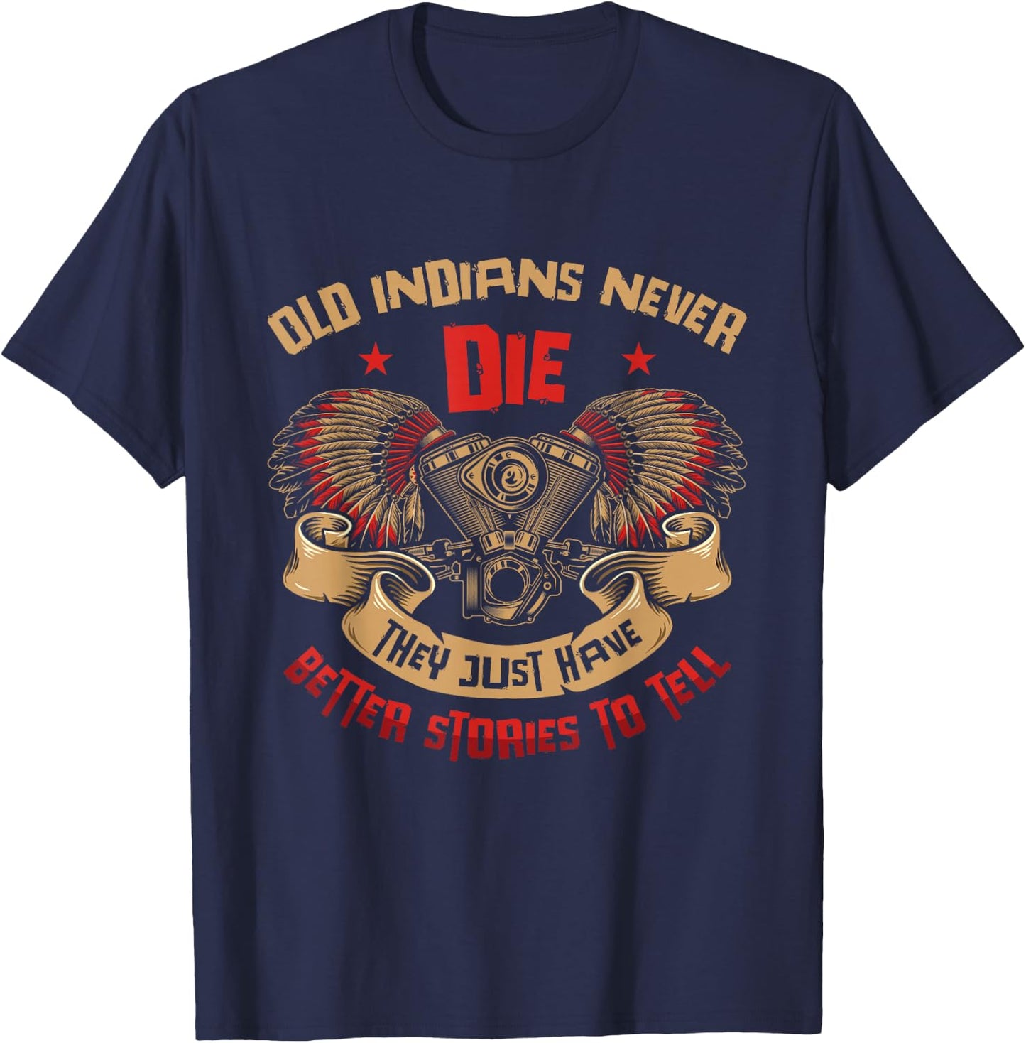 Old Indians Never Die Motorcycle Biker T-Shirt - T-Shirt | Navy