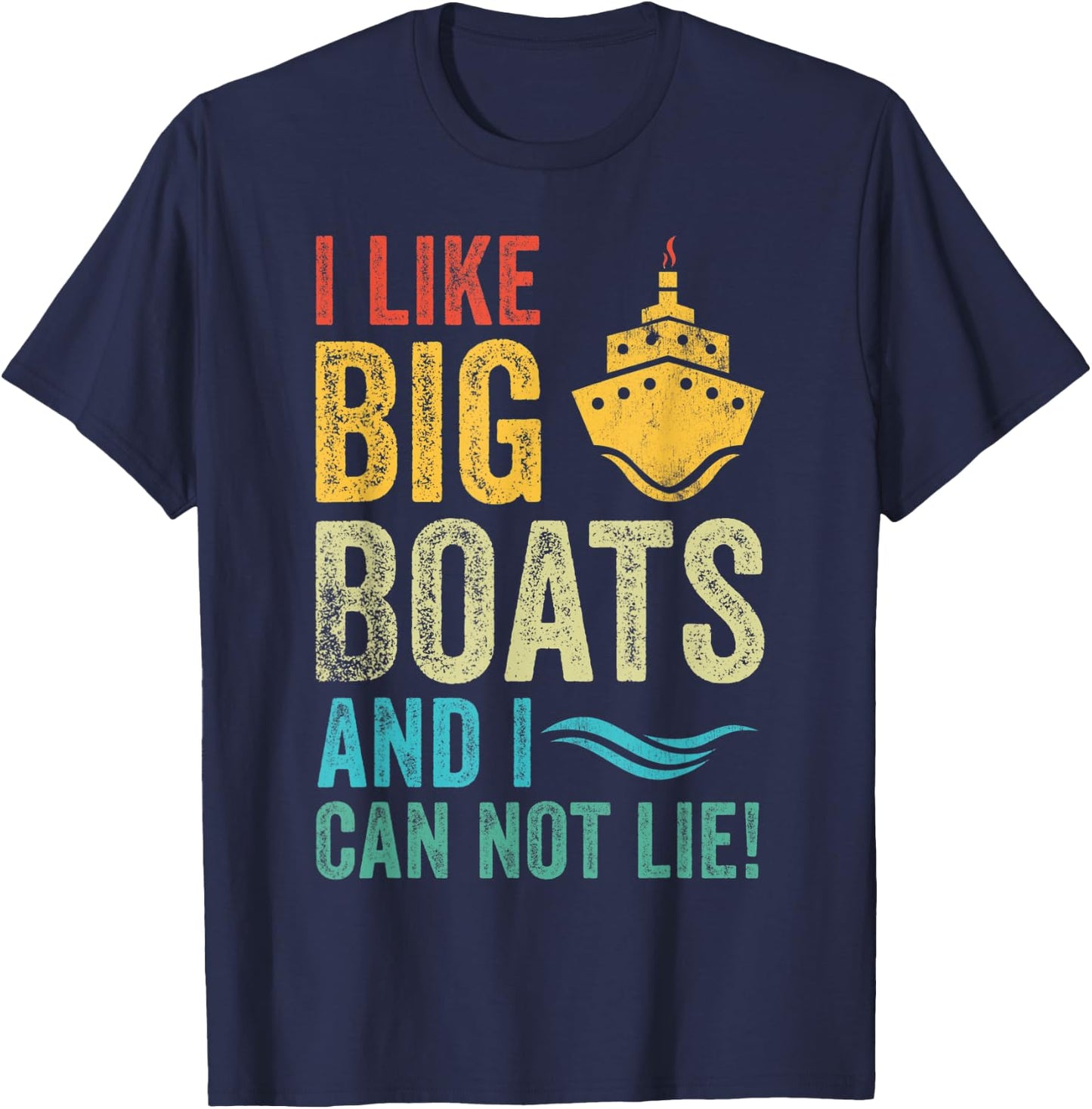 I Like Big Boats and I Cannot Lie Vintage Funny Cruise Ship T-Shirt - T-Shirt | Navy