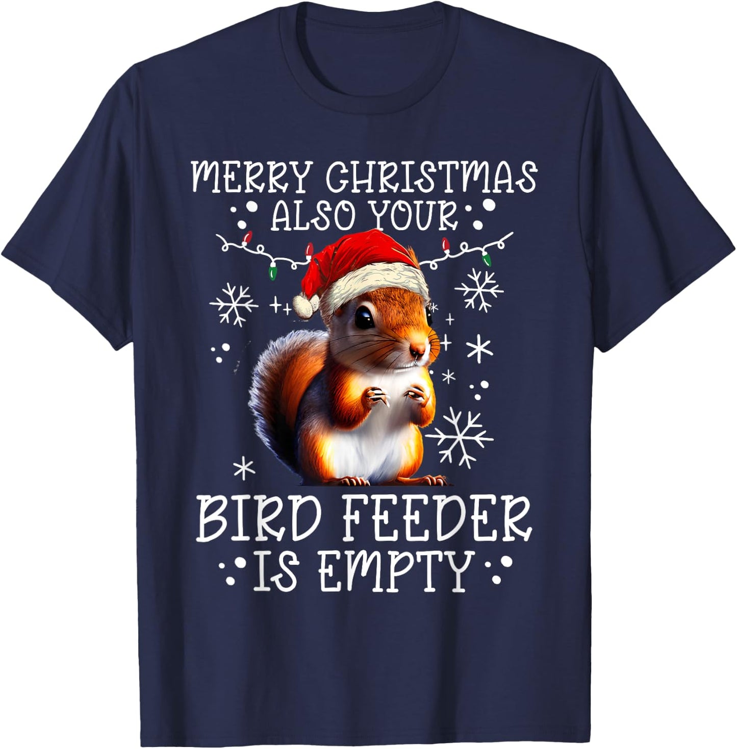 Merry Christmas Also Your Bird Feeder Is Empty - Squirrel T-Shirt - T-Shirt | Navy