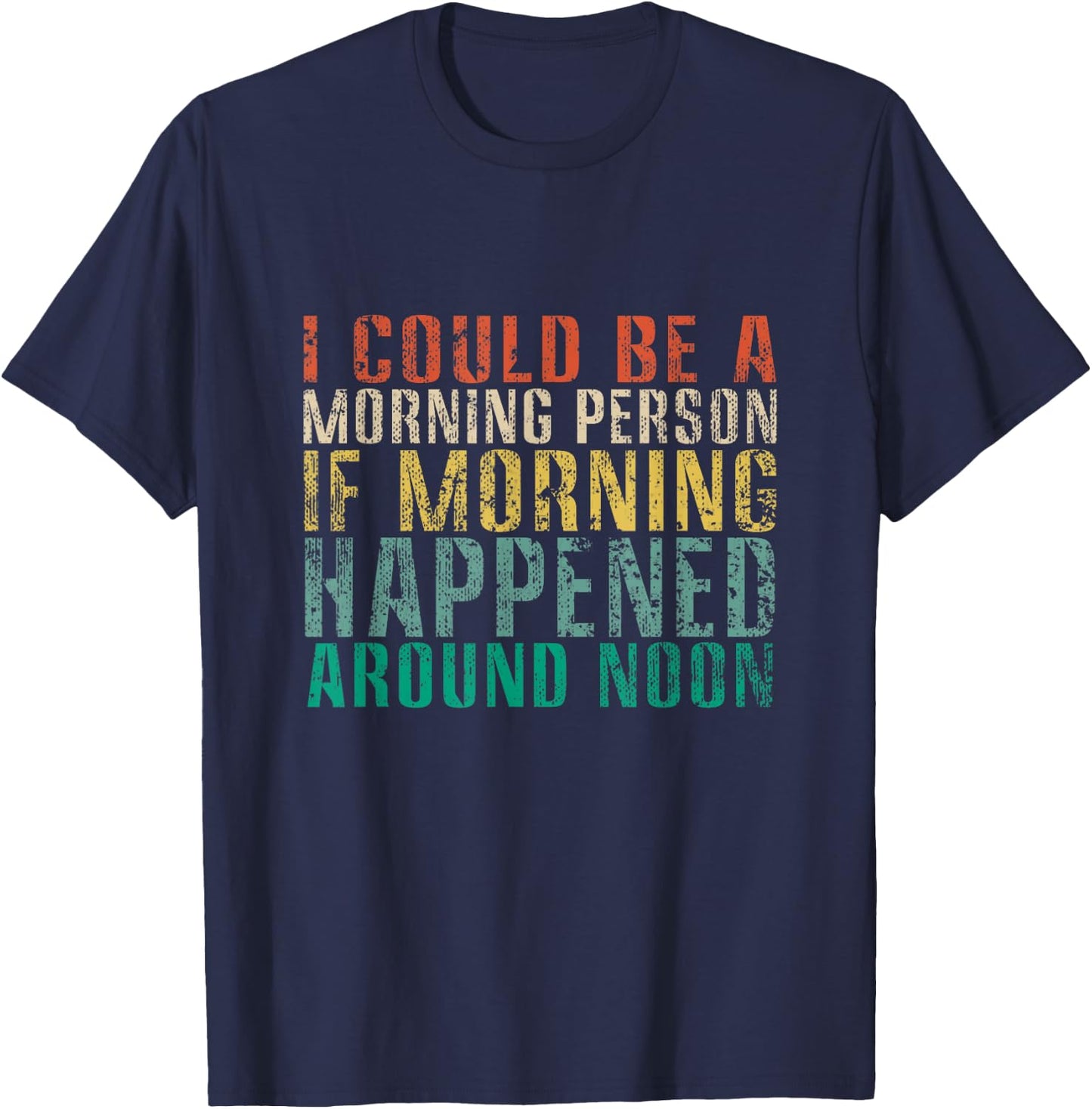 I Could Be A Morning Person If Morning Happened Funny Retro T-Shirt - T-Shirt | Navy